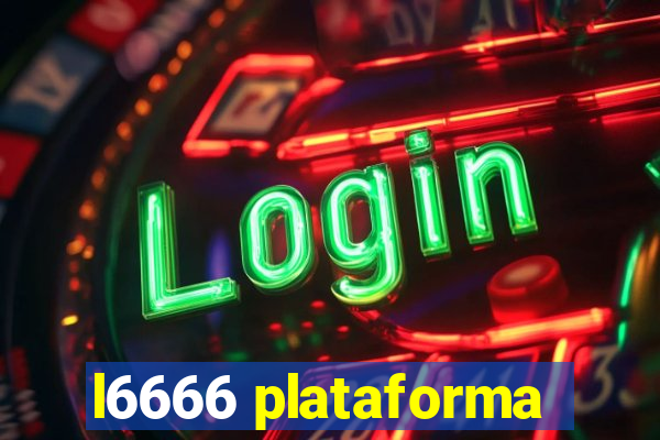 l6666 plataforma