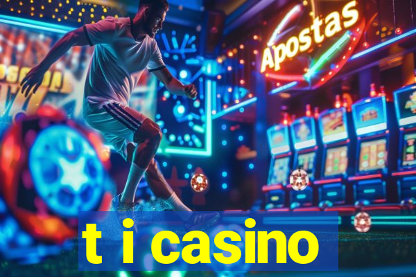 t i casino