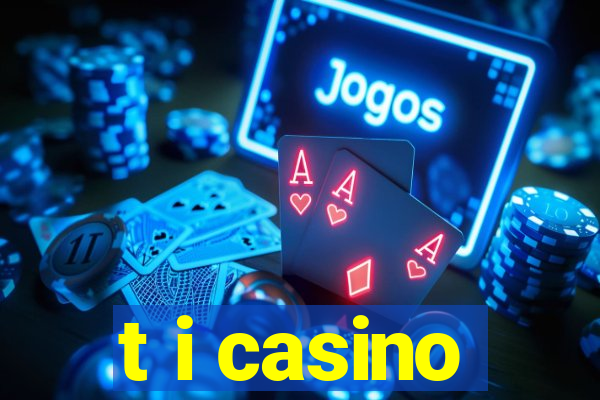 t i casino