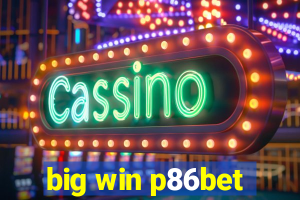 big win p86bet