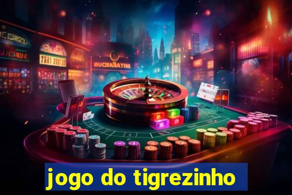 jogo do tigrezinho