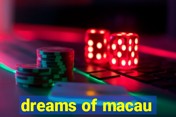 dreams of macau