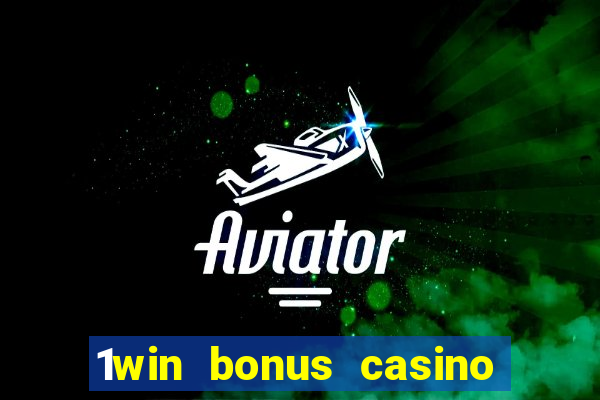 1win bonus casino how to use