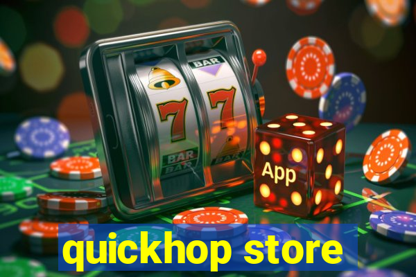 quickhop store