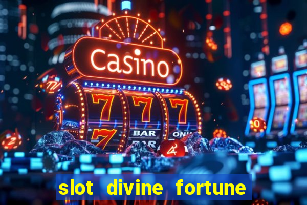 slot divine fortune paga mesmo