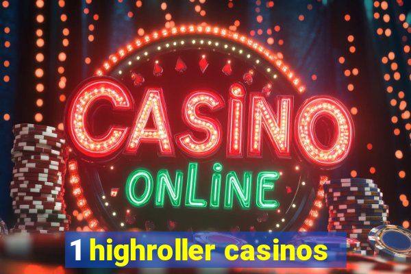 1 highroller casinos