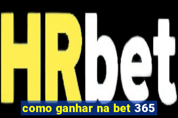 como ganhar na bet 365