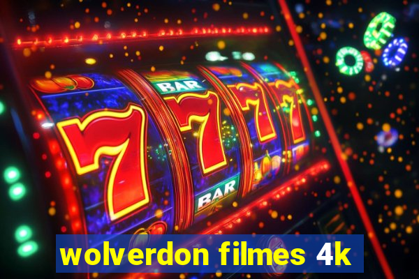 wolverdon filmes 4k