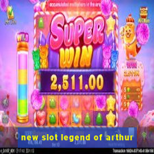 new slot legend of arthur