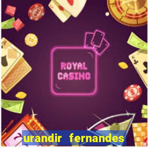 urandir fernandes de oliveira fortuna