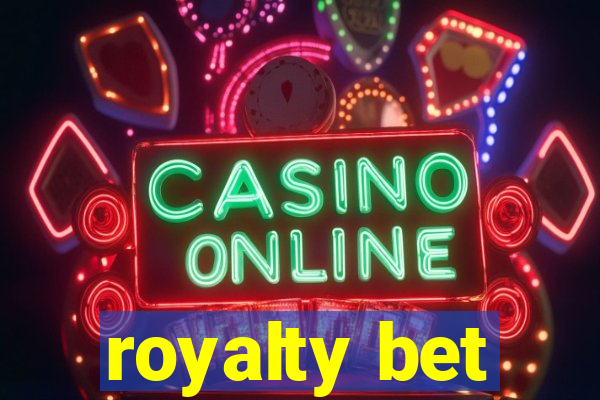 royalty bet