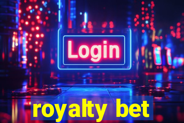 royalty bet