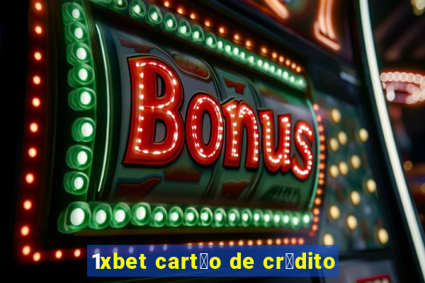 1xbet cart茫o de cr茅dito