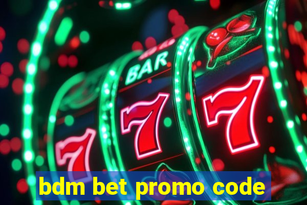 bdm bet promo code