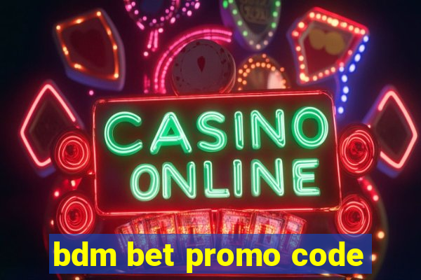 bdm bet promo code