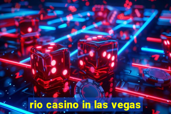 rio casino in las vegas