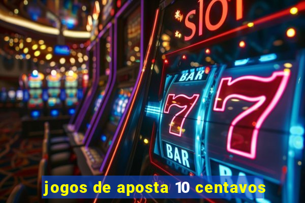 jogos de aposta 10 centavos