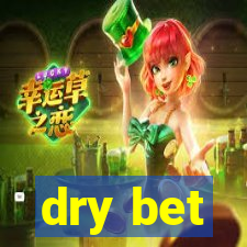 dry bet