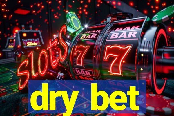 dry bet