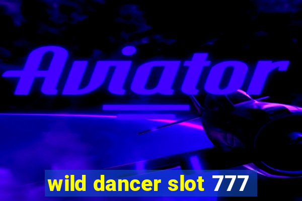 wild dancer slot 777