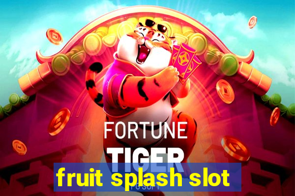 fruit splash slot