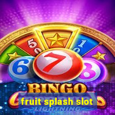 fruit splash slot