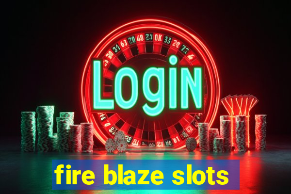 fire blaze slots