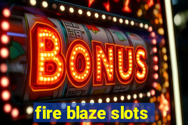 fire blaze slots