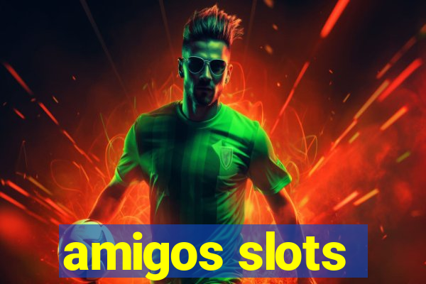 amigos slots