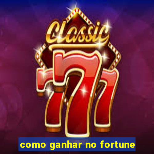 como ganhar no fortune