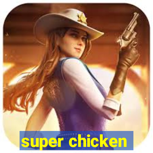 super chicken