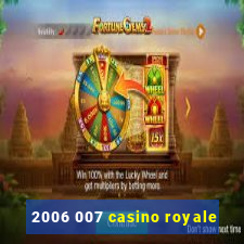 2006 007 casino royale