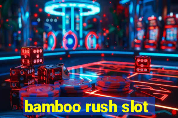 bamboo rush slot