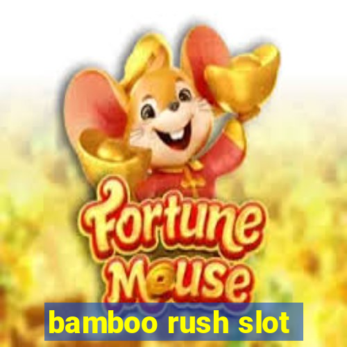 bamboo rush slot