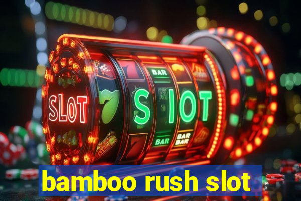 bamboo rush slot