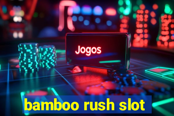 bamboo rush slot