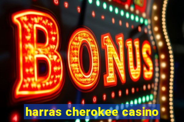 harras cherokee casino