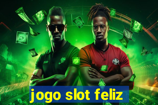 jogo slot feliz