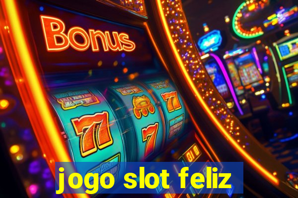 jogo slot feliz