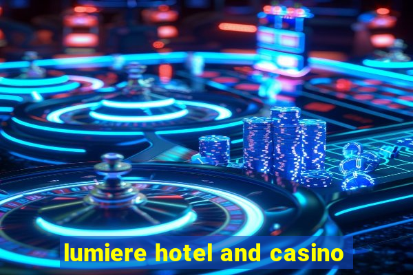 lumiere hotel and casino