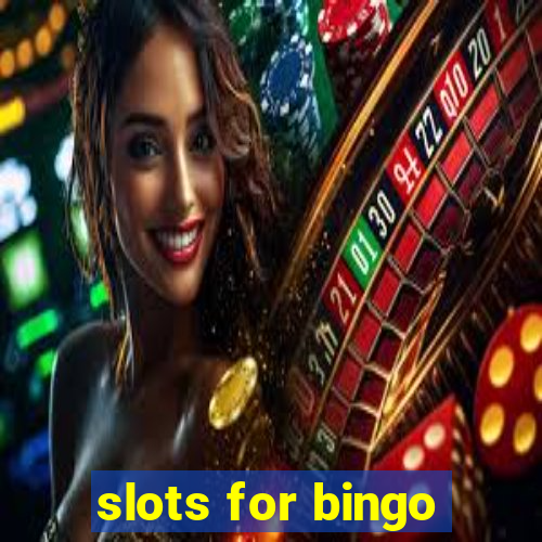 slots for bingo