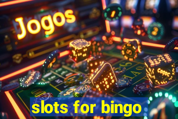 slots for bingo