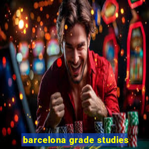 barcelona grade studies