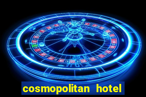 cosmopolitan hotel casino las vegas