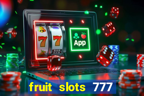 fruit slots 777 paga mesmo