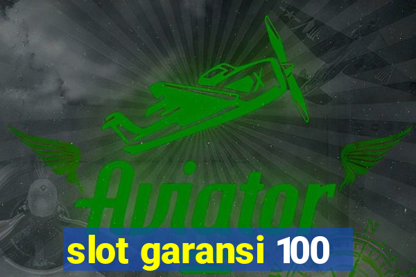 slot garansi 100