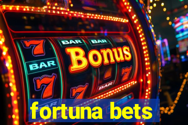 fortuna bets