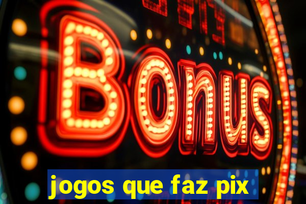 jogos que faz pix