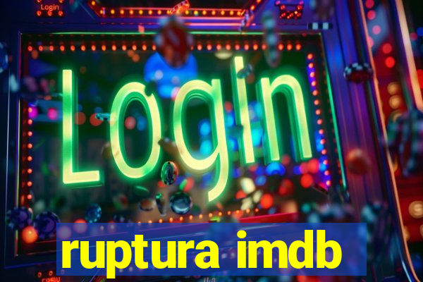 ruptura imdb