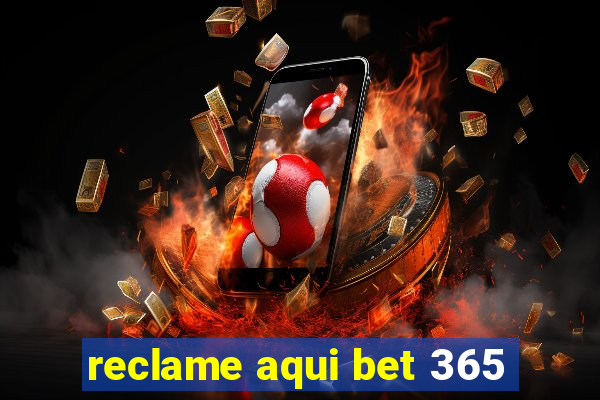 reclame aqui bet 365